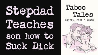 Erotic audio fantasy: uk stepdad teaches son how to suck pecker